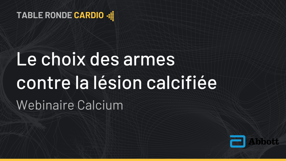 <b>Le choix des armes contre la lésion calcifiée</b>